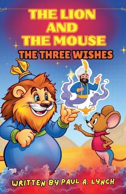 The Lion and the Mouse: The Three Wishes