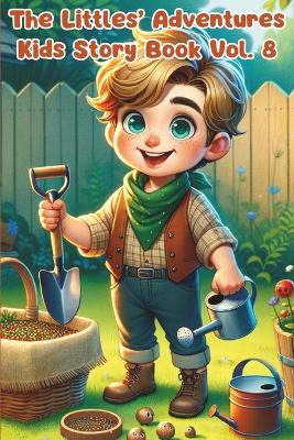 THE LITTLES ADVENTURES Vol.8: Fun-Filled Stories for Growing Hearts and Minds: Enchanting Stories of Courage, Creativity, and Friendship for Kids Ages 3-8