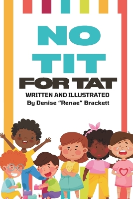 No Tit for Tat: A guide to simple conflict resolution for children.