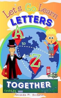 Let's Go Learn Letters A to Z Traveling Together with Tuck: Globetrotter Alphabet Adventure