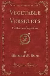 Vegetable Verselets: For Humorous Vegetarians (Classic Reprint)