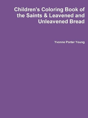 Children's Coloring Book of the Saints & Leavened and Unleavened Bread