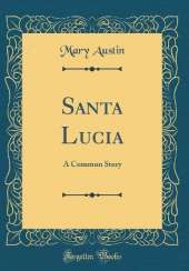 Santa Lucia: A Common Story (Classic Reprint)