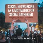 Social Networking as a Motivator for Social Gathering: Social Networking, Activism, Protesting, and Law Enforcement Collaboration
