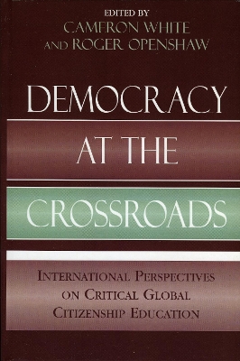 Democracy at the Crossroads: International Perspectives on Critical Global Citizenship Education