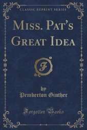 Miss. Pat's Great Idea (Classic Reprint)