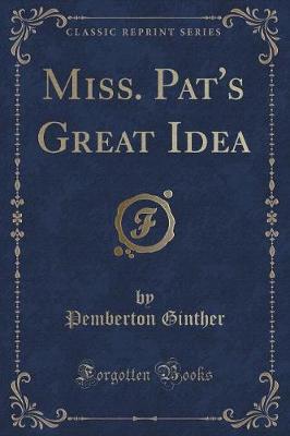 Miss. Pat's Great Idea (Classic Reprint)
