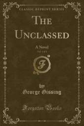 The Unclassed, Vol. 3 of 3: A Novel (Classic Reprint)
