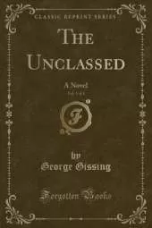 The Unclassed, Vol. 3 of 3: A Novel (Classic Reprint)