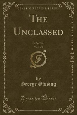 The Unclassed, Vol. 3 of 3: A Novel (Classic Reprint)