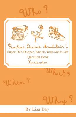 Penelope Desiree Montclair's Super-Dee-Dooper, Knock-Your-Socks-Off Question Book Spectacular