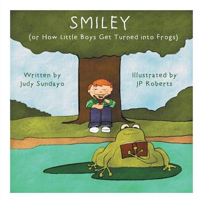 Smiley: Or How Little Boys Get Turned Into Frogs