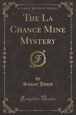 The La Chance Mine Mystery (Classic Reprint)