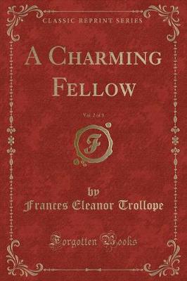 A Charming Fellow, Vol. 2 of 3 (Classic Reprint)