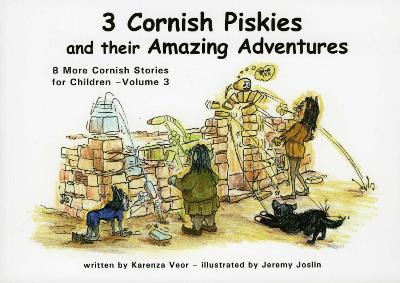 3 Cornish Piskies and their Amazing Adventures: 8 More Cornish Stories for Children