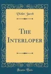 The Interloper (Classic Reprint)