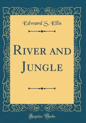 River and Jungle (Classic Reprint)