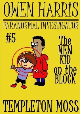 Owen Harris: Paranormal Investigator #5, The New Kid On The Block