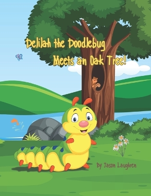 Delilah the Doodlebug Meets and Oak Tree: Delilah the Doodlebug series