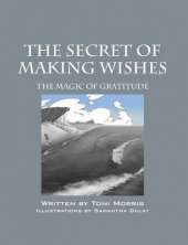 The Secret of Making Wishes: The Magic of Gratitude