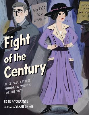 Fight of the Century: Alice Paul Battles Woodrow Wilson for the Vote