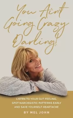 You Ain't Going Crazy Darling!: Narcissistic Patterns