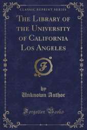 The Library of the University of California Los Angeles (Classic Reprint)