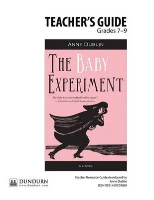 The Baby Experiment Teachers' Guide: Dundurn Teachers' Guide