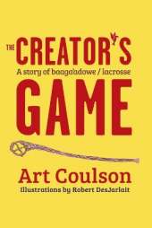 Creator's Game: A Story of Baaga'adowe/Lacrosse