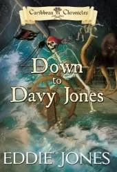 Down to Davy Jones: A Pirate Action Adventure Series for Young Adult Readers