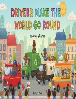 "Drivers Make the World Go Round": Picture Book