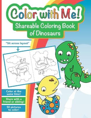 Color with Me! Shareable Coloring Book of Dinosaurs: For kids ages 3-8