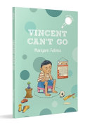 Vincent Can't Go (hOle Books): A Fun Story About Friendship, Feelings and Finding a Way | Ages 7+