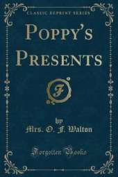 Poppy's Presents (Classic Reprint)