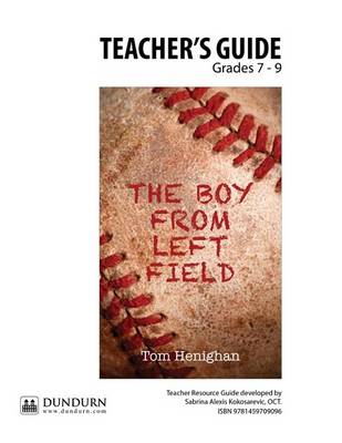 The Boy from Left Field Teachers' Guide: Dundurn Teachers' Guide