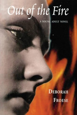 Out of the Fire: A Young Adult Novel