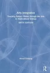 Arts Integration: Teaching Subject Matter through the Arts in Multicultural Settings