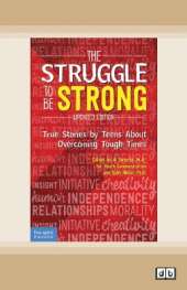 The Struggle to Be Strong:: True Stories by Teens About Overcoming Tough Times