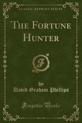 The Fortune Hunter (Classic Reprint)