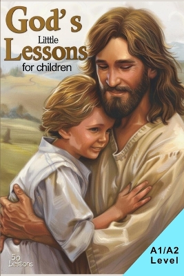 God's Little Lessons: 50 Heartwarming Stories for Children (A1/A2 English)
