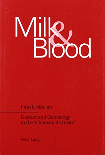 Milk & Blood: Gender and Genealogy in the 'Chanson De Geste'