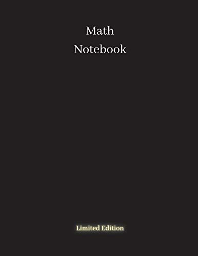 Math Notebook: Limited edition - 120 pages, black math notebook, quad ruled workbook, 8.5 x 11 inch large soft cover notebook, 4 squares per inch- suited for kids and students