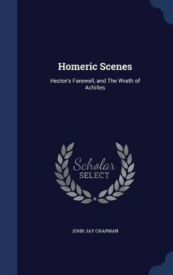 Homeric Scenes: Hector's Farewell, and The Wrath of Achilles