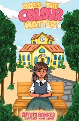 Does the COLOUR matter?: A Children's Story About Self-Love, Confidence, and Celebrating Differences