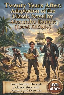 Treasure Island: Adaptation of the Classic Novel by Robert Louis Stevenson (Level A1/A1+): Learn English Through a Classic Story with Glossary and Exercises