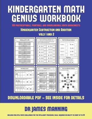 Kindergarten Subtraction and Addition (Kindergarten Math Genius): This Book Is Designed for Preschool Teachers to Challenge More Able Preschool Students: Fully Copyable, Printable, and Downloadable