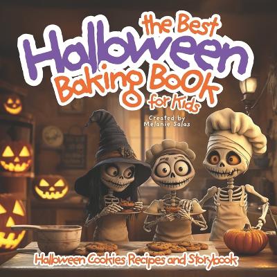 The Best Halloween Baking Book For Kids: Halloween Cookie Recipe and Storybook