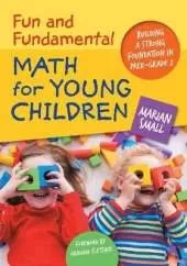 Fun and Fundamental Math for Young Children: Building a Strong Foundation in PreK–Grade 2