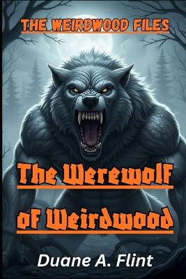 The Werewolf of WeirdWood: The WeirdWood Files