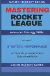 Mastering Rocket League: Advanced Strategy Skills